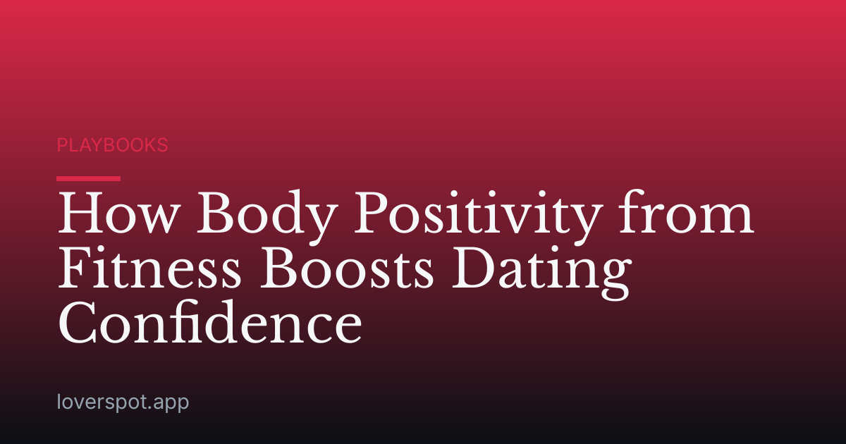 How Body Positivity from Fitness Boosts Dating Confidence