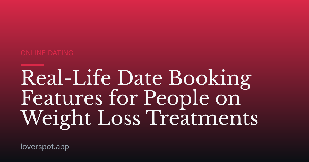 Real-Life Date Booking Features for People on Weight Loss Treatments