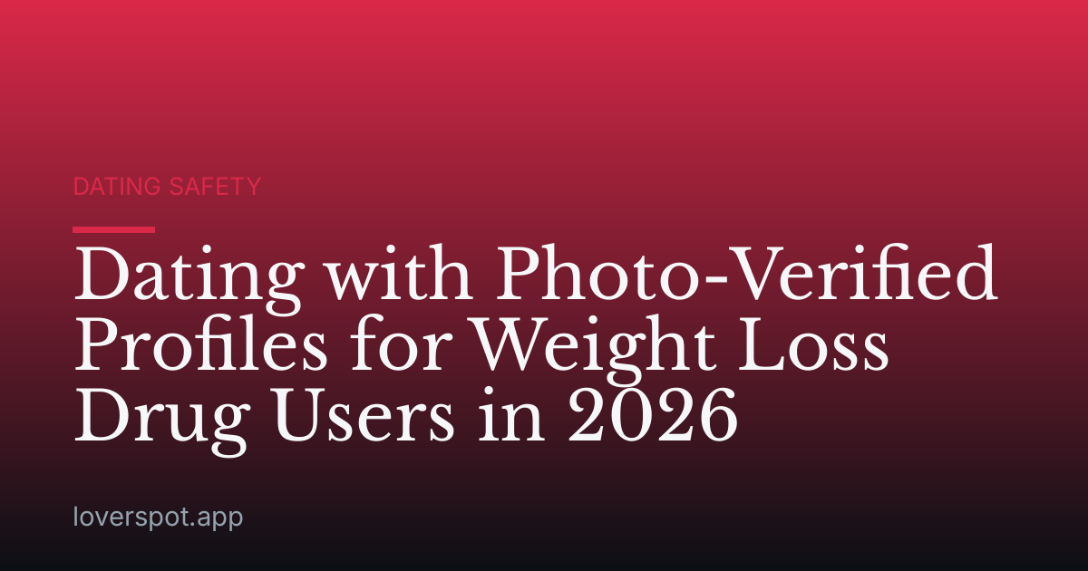 Dating with Photo-Verified Profiles for Weight Loss Drug Users in 2026