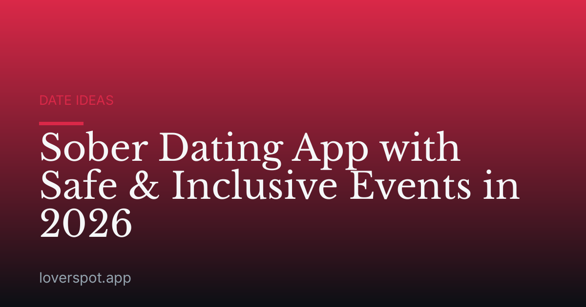 Sober Dating App with Safe & Inclusive Events in 2026