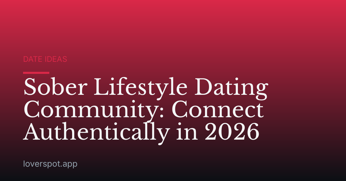 Sober Lifestyle Dating Community: Connect Authentically in 2026