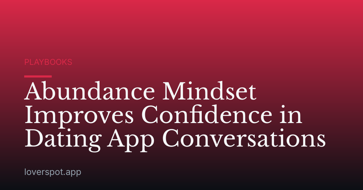 Abundance Mindset Improves Confidence in Dating App Conversations