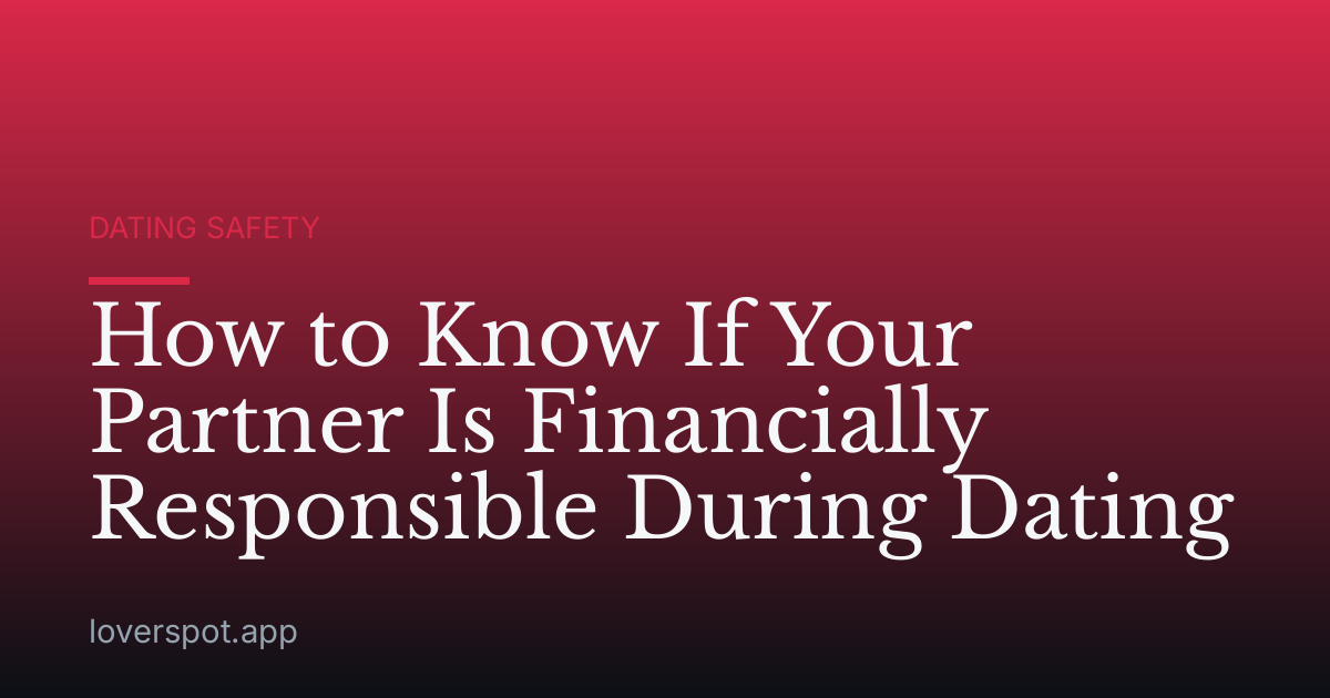 How to Know If Your Partner Is Financially Responsible During Dating