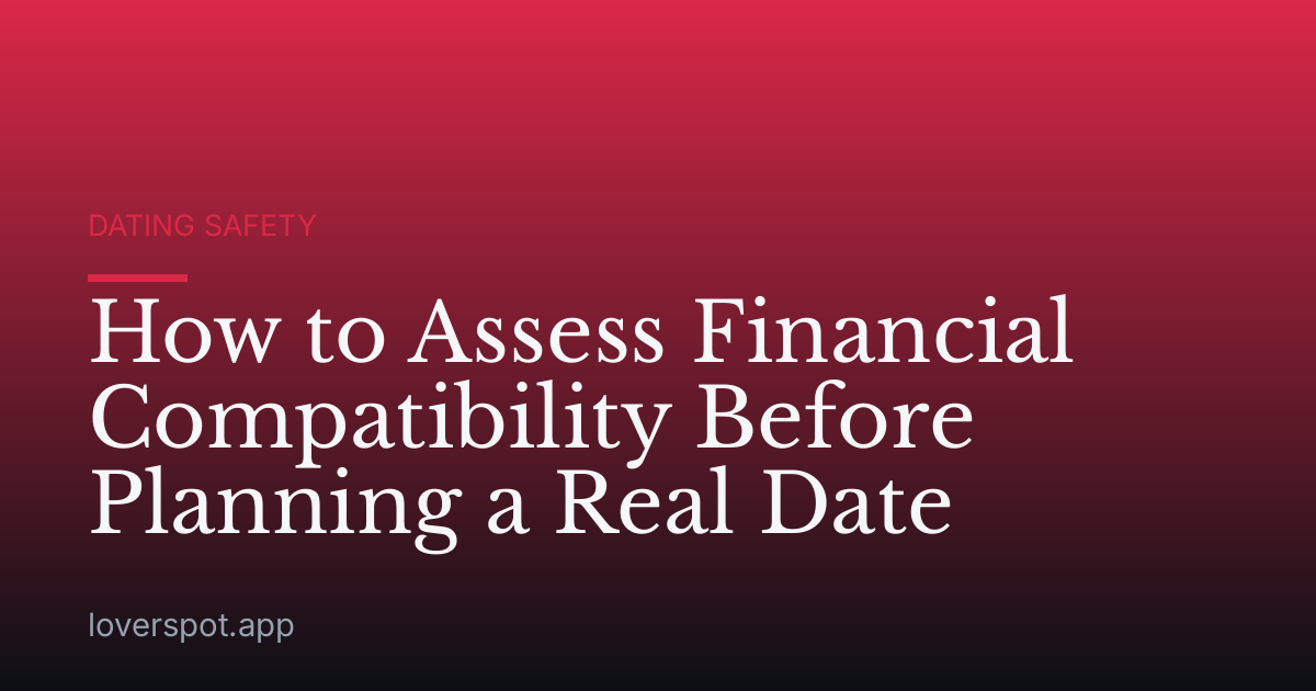 How to Assess Financial Compatibility Before Planning a Real Date