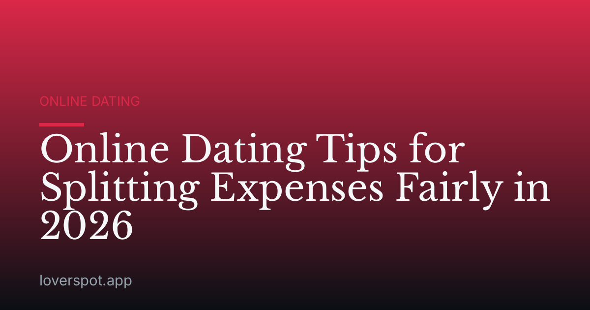 Online Dating Tips for Splitting Expenses Fairly in 2026