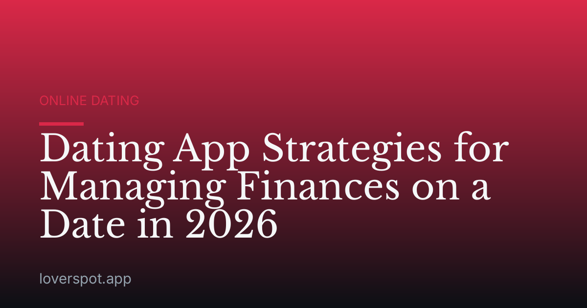 Dating App Strategies for Managing Finances on a Date in 2026