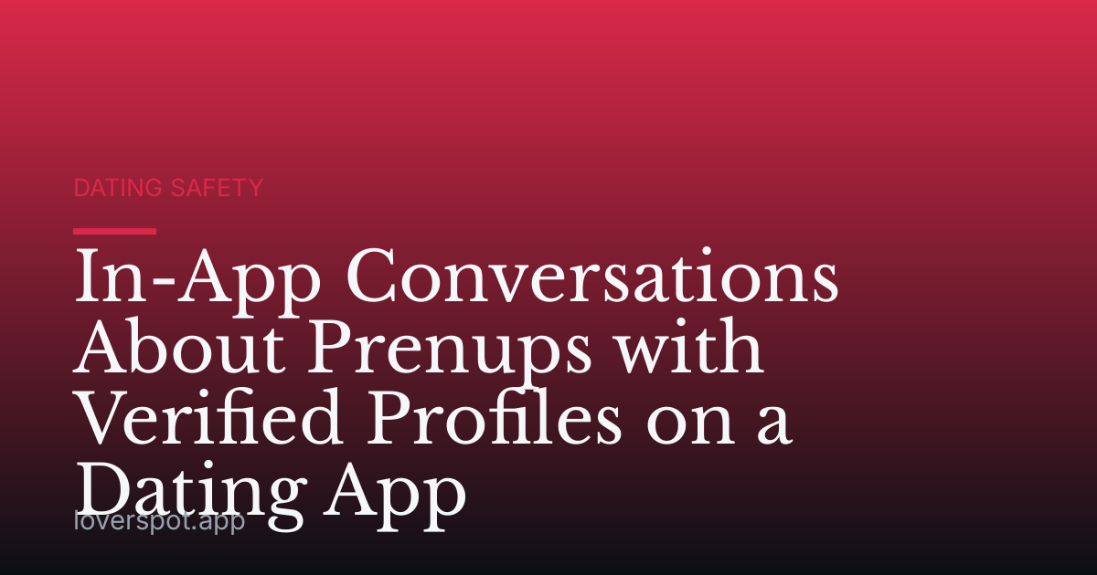 In-App Conversations About Prenups with Verified Profiles on a Dating App