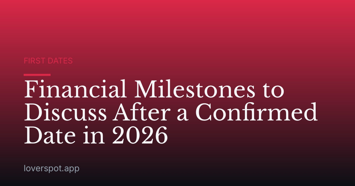 Financial Milestones to Discuss After a Confirmed Date in 2026