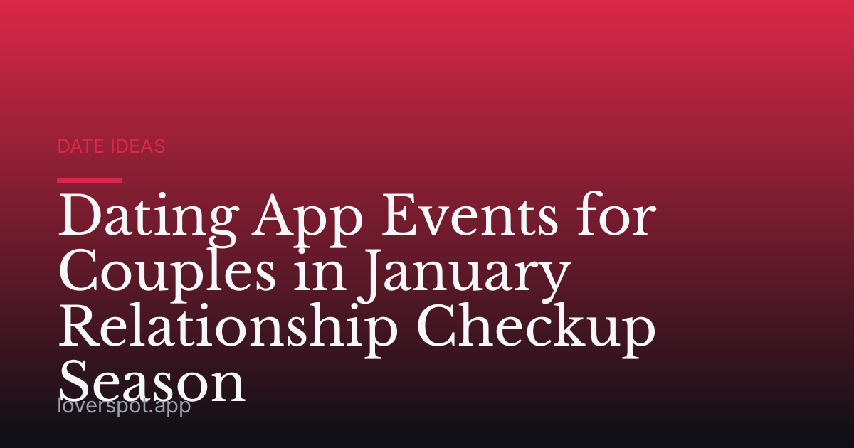 Dating App Events for Couples in January Relationship Checkup Season