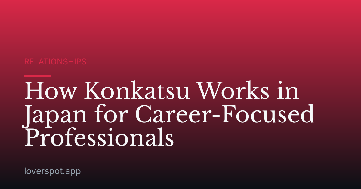 How Konkatsu Works in Japan for Career-Focused Professionals