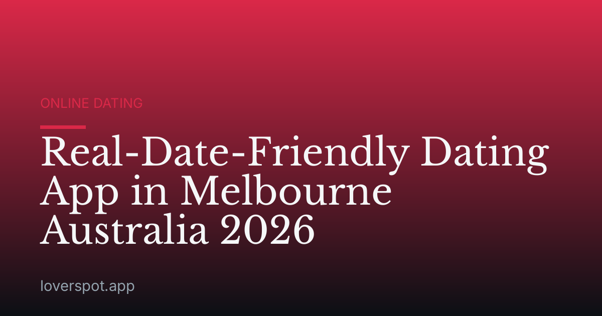 Real-Date-Friendly Dating App in Melbourne Australia 2026