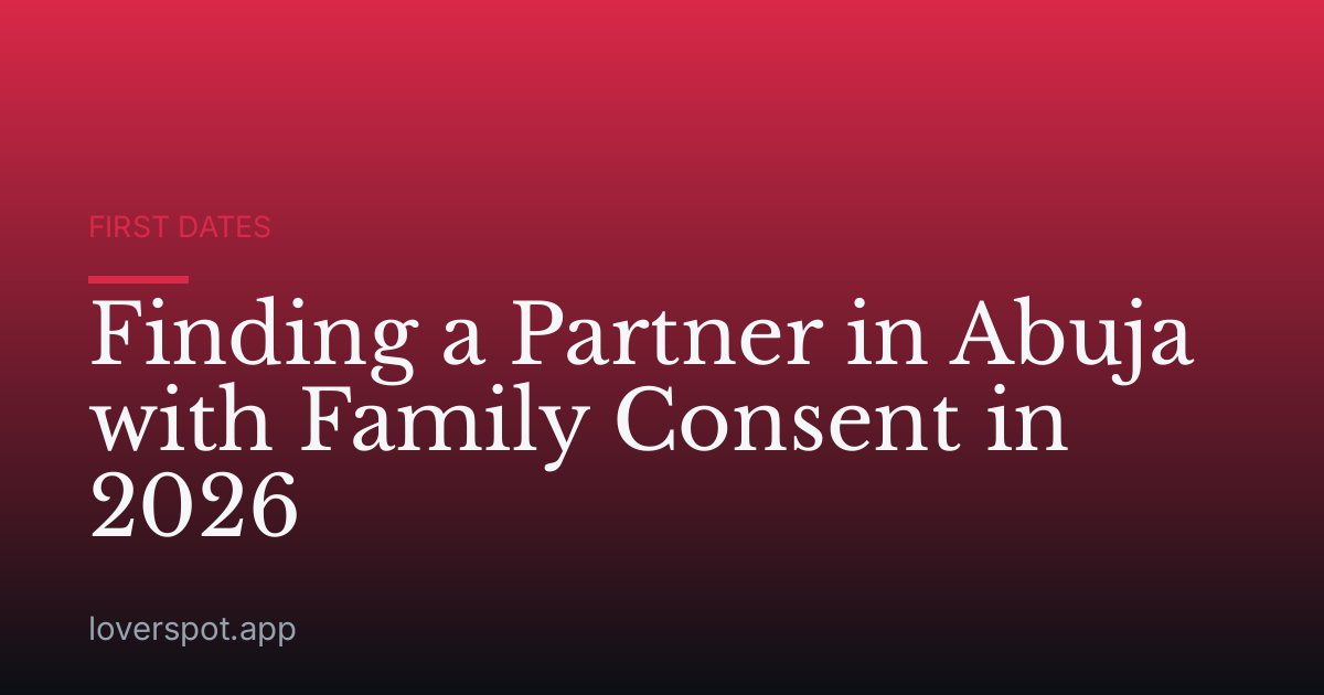 Finding a Partner in Abuja with Family Consent in 2026