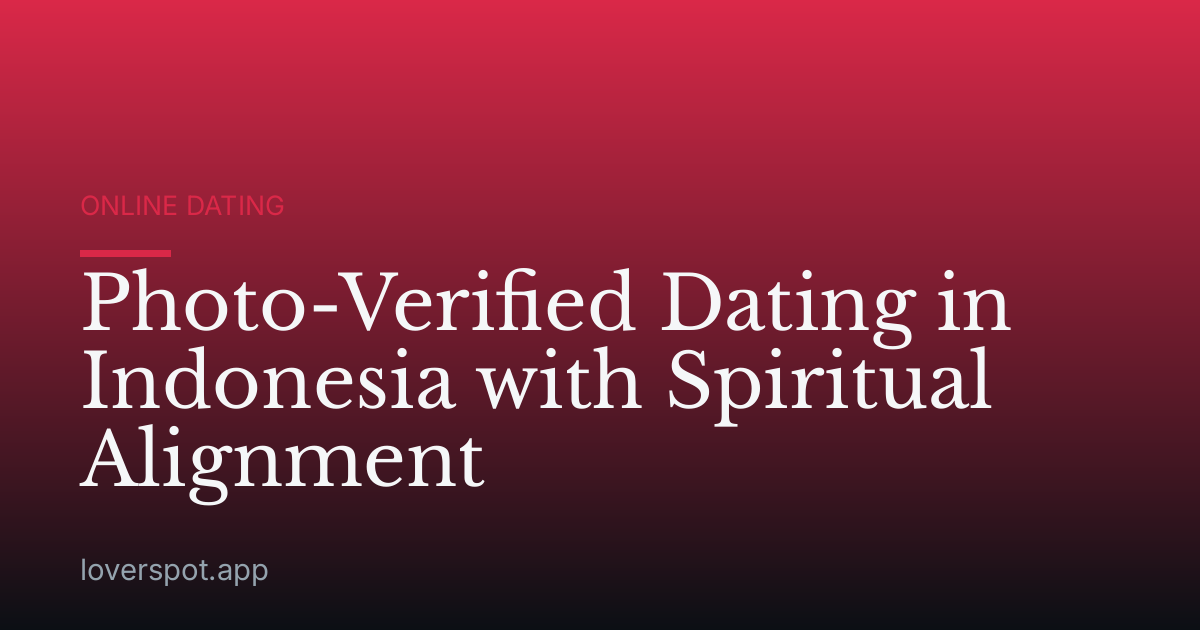 Photo-Verified Dating in Indonesia with Spiritual Alignment
