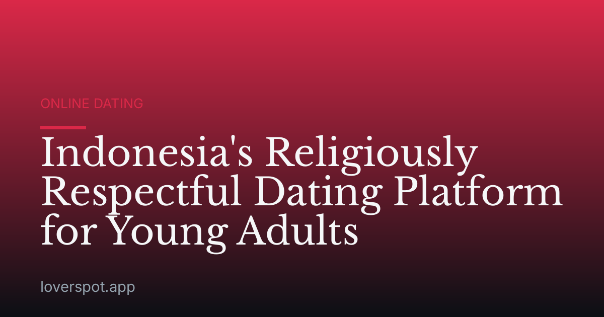 Indonesia's Religiously Respectful Dating Platform for Young Adults