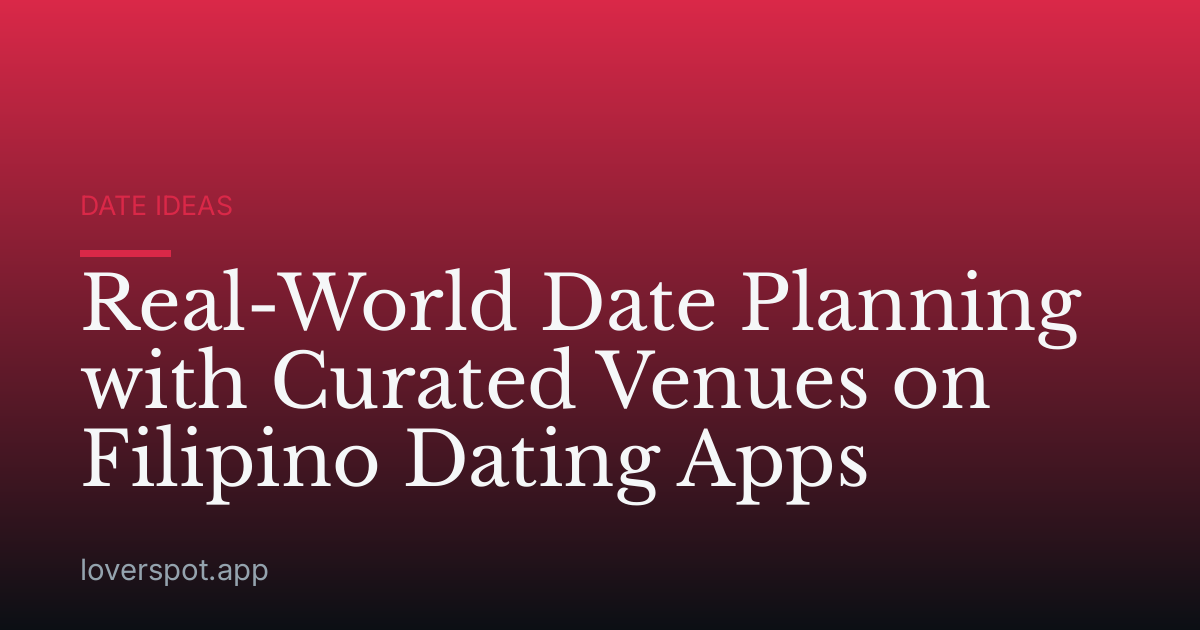 Real-World Date Planning with Curated Venues on Filipino Dating Apps