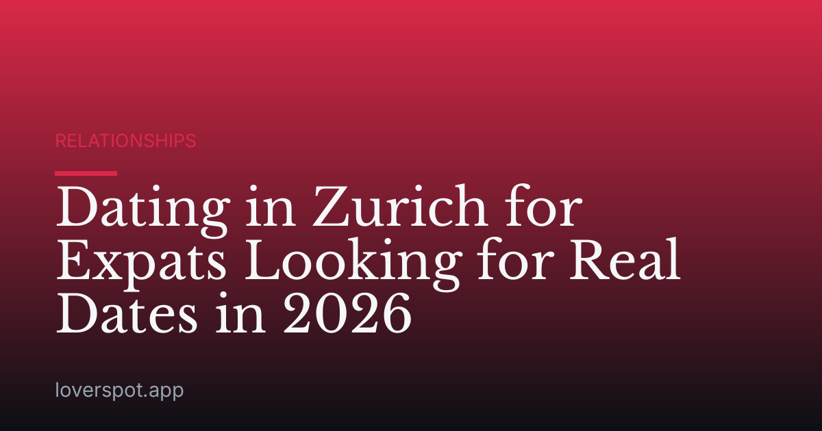 Dating in Zurich for Expats Looking for Real Dates in 2026