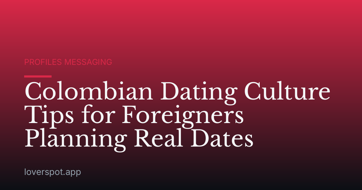 Colombian Dating Culture Tips for Foreigners Planning Real Dates