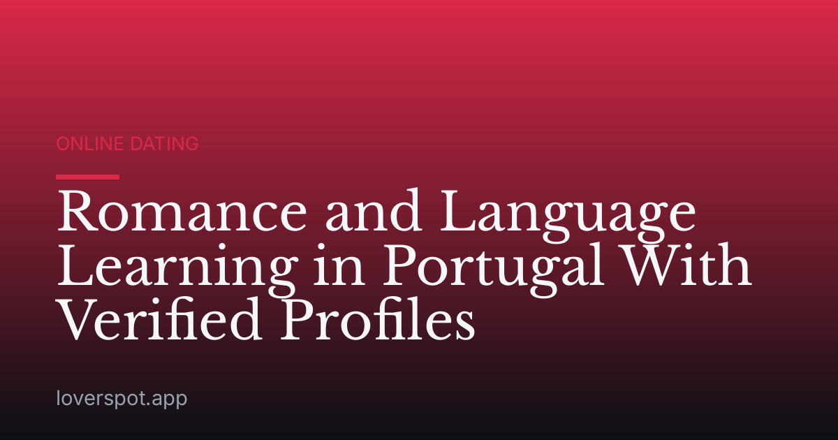 Romance and Language Learning in Portugal With Verified Profiles