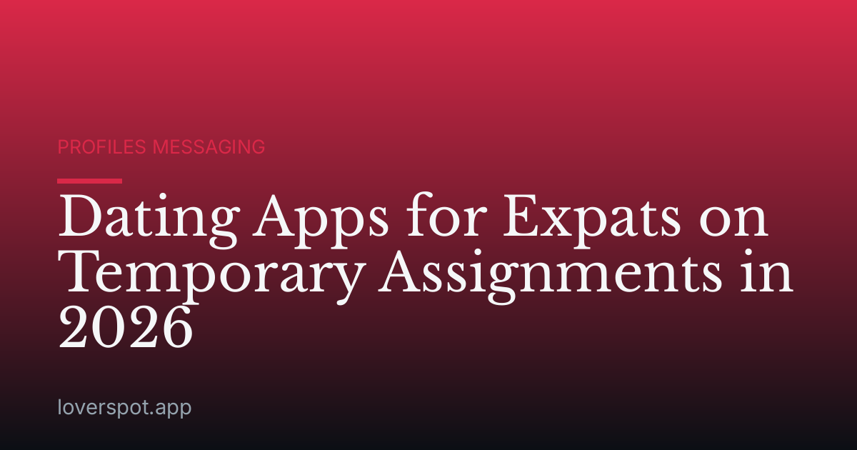 Dating Apps for Expats on Temporary Assignments in 2026