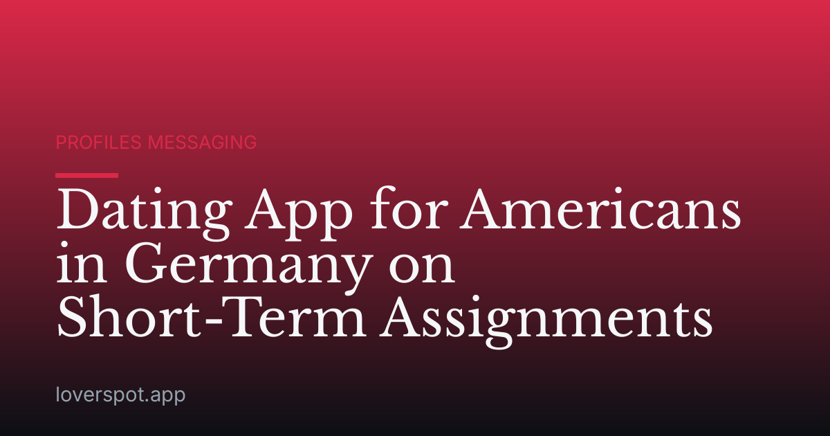 Dating App for Americans in Germany on Short-Term Assignments