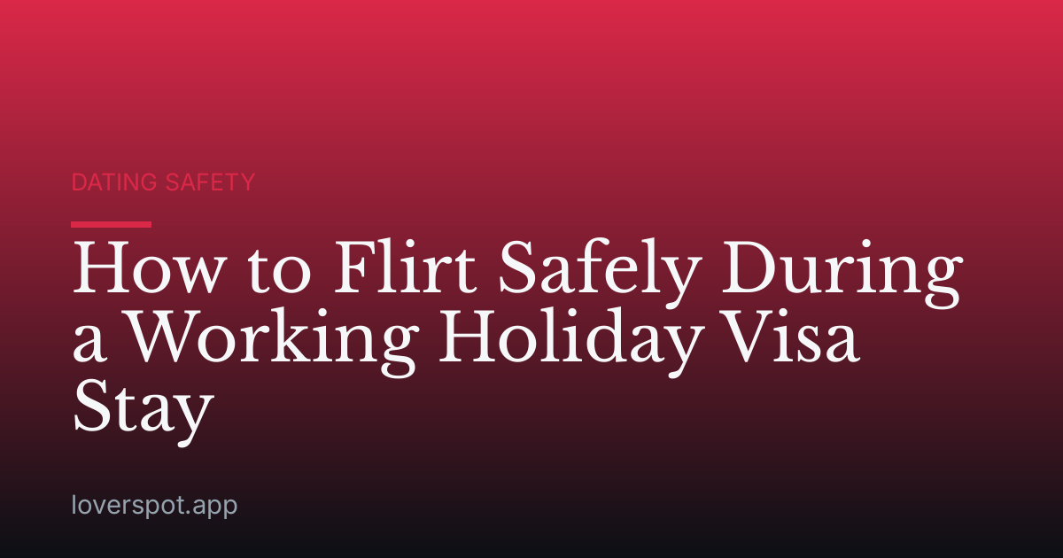 How to Flirt Safely During a Working Holiday Visa Stay