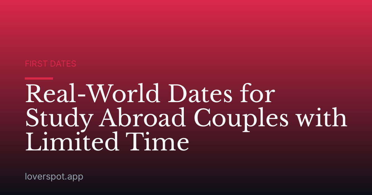 Real-World Dates for Study Abroad Couples with Limited Time
