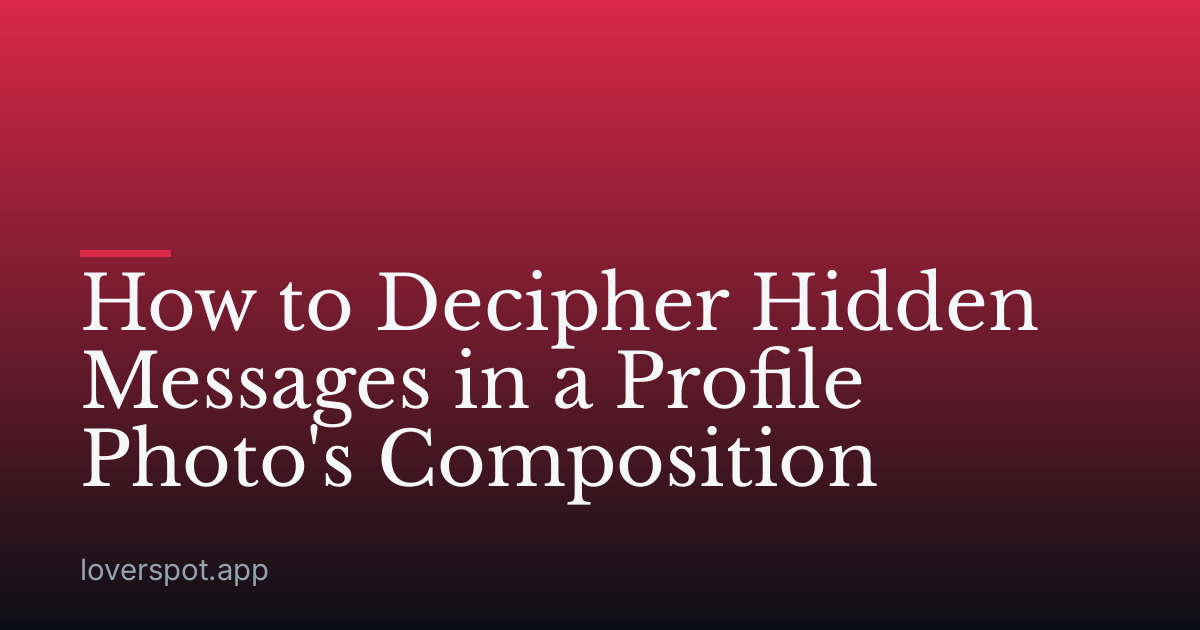 How to Decipher Hidden Messages in a Profile Photo's Composition