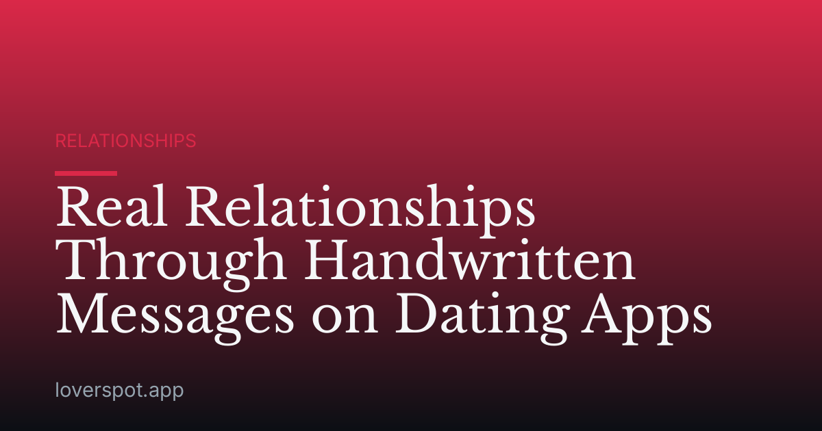 Real Relationships Through Handwritten Messages on Dating Apps