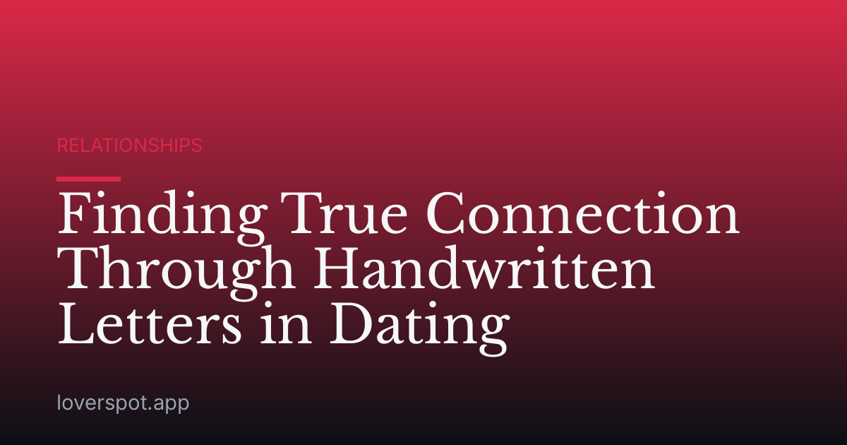 Finding True Connection Through Handwritten Letters in Dating