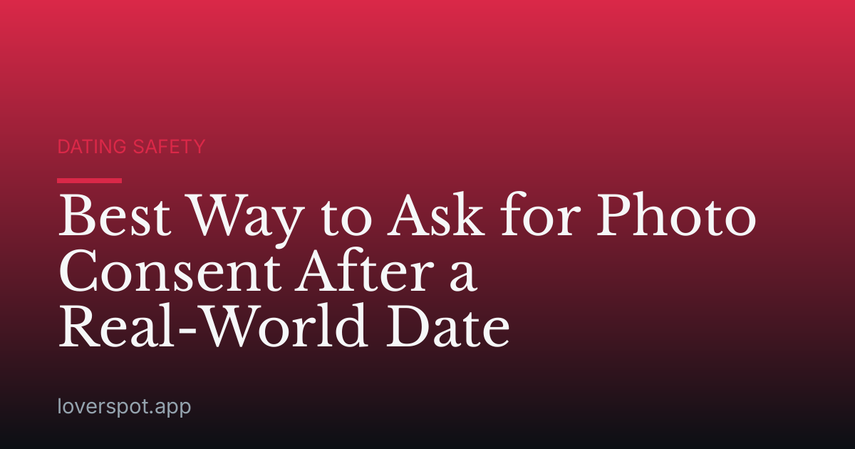 Best Way to Ask for Photo Consent After a Real-World Date