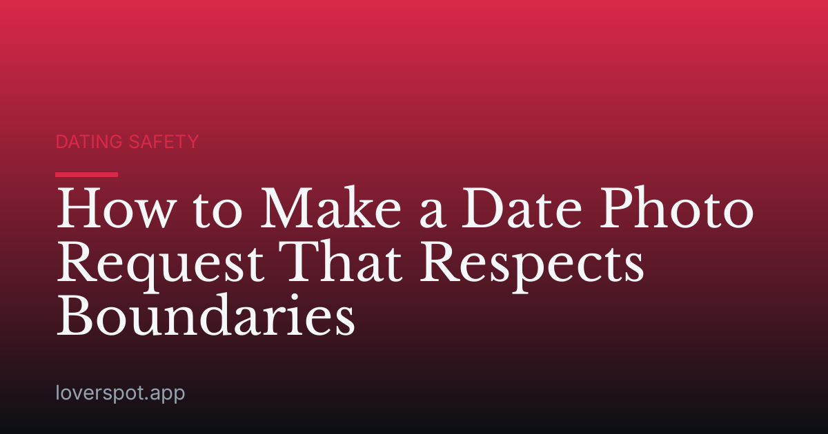 How to Make a Date Photo Request That Respects Boundaries