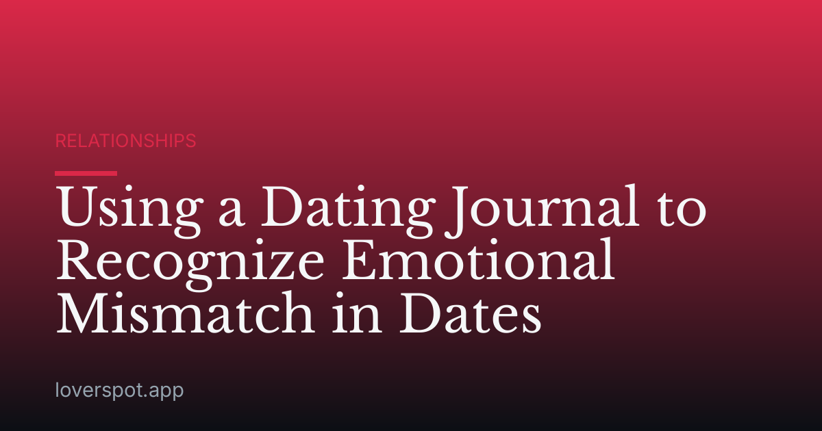 Using a Dating Journal to Recognize Emotional Mismatch in Dates