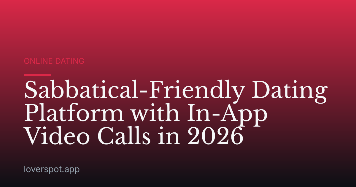 Sabbatical-Friendly Dating Platform with In-App Video Calls in 2026