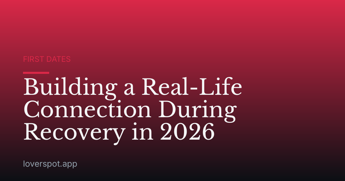 Building a Real-Life Connection During Recovery in 2026