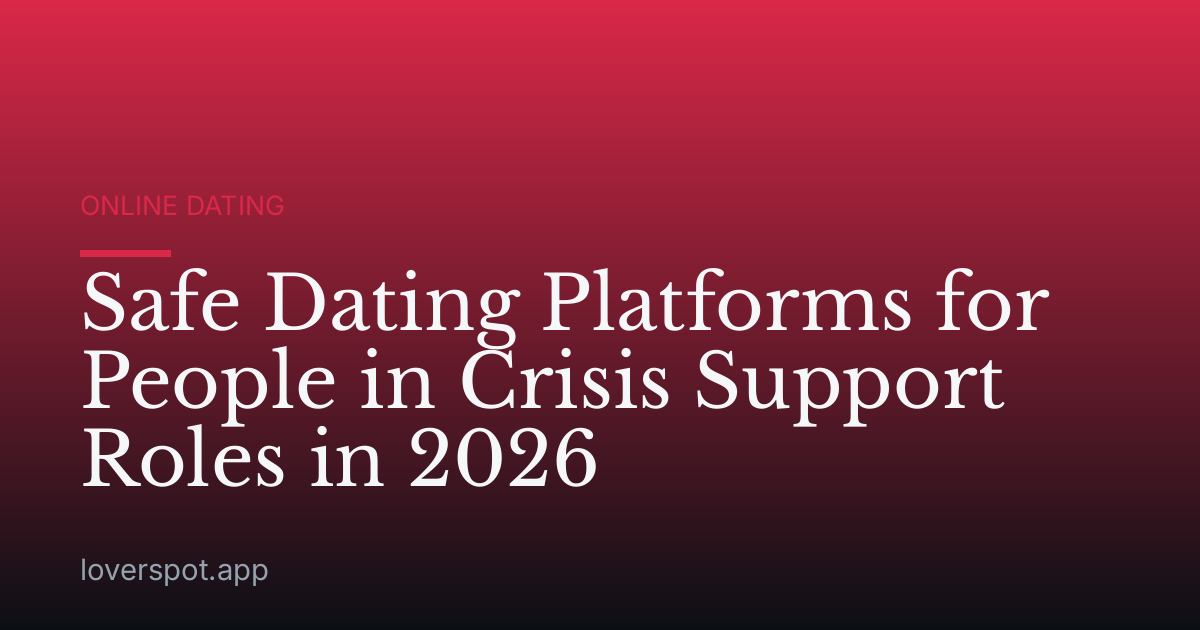 Safe Dating Platforms for People in Crisis Support Roles in 2026