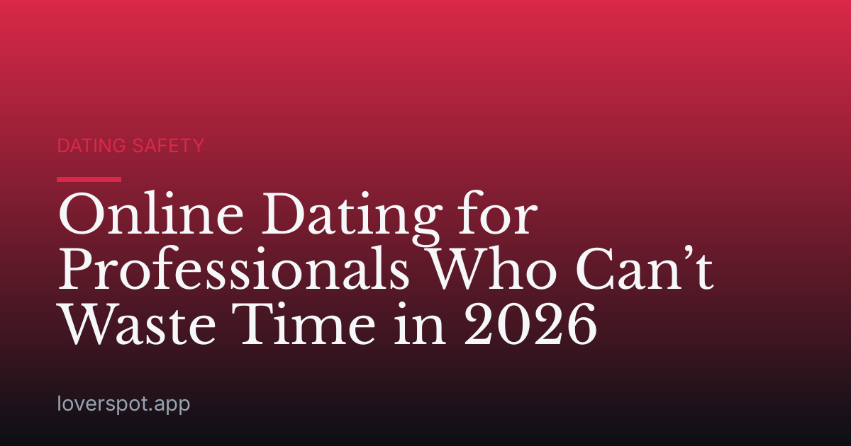 Online Dating for Professionals Who Can’t Waste Time in 2026