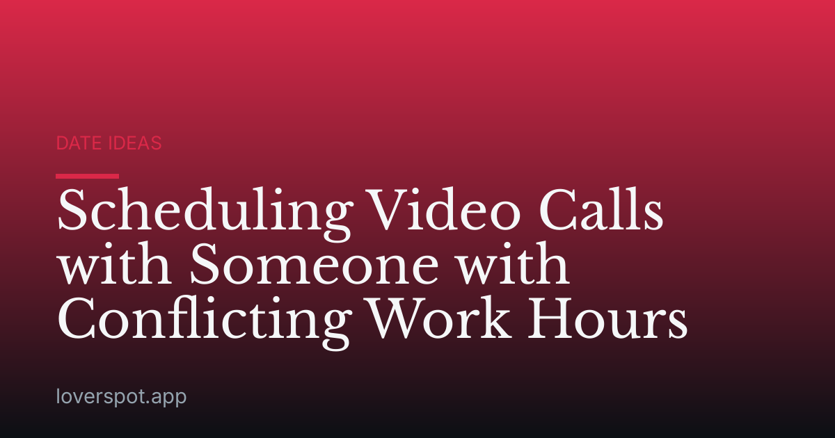 Scheduling Video Calls with Someone with Conflicting Work Hours