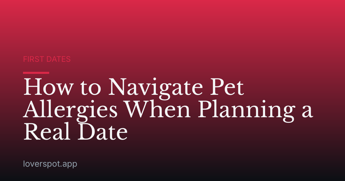 How to Navigate Pet Allergies When Planning a Real Date