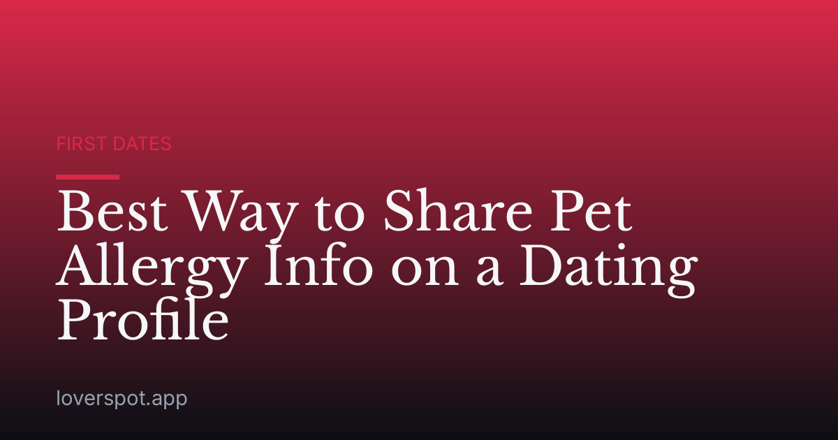 Best Way to Share Pet Allergy Info on a Dating Profile