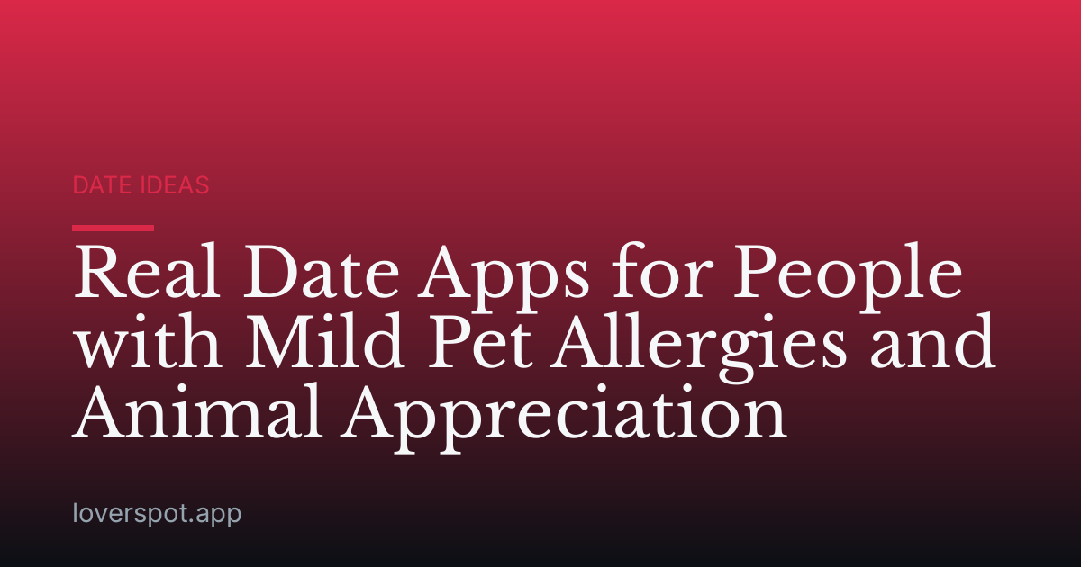 Real Date Apps for People with Mild Pet Allergies and Animal Appreciation