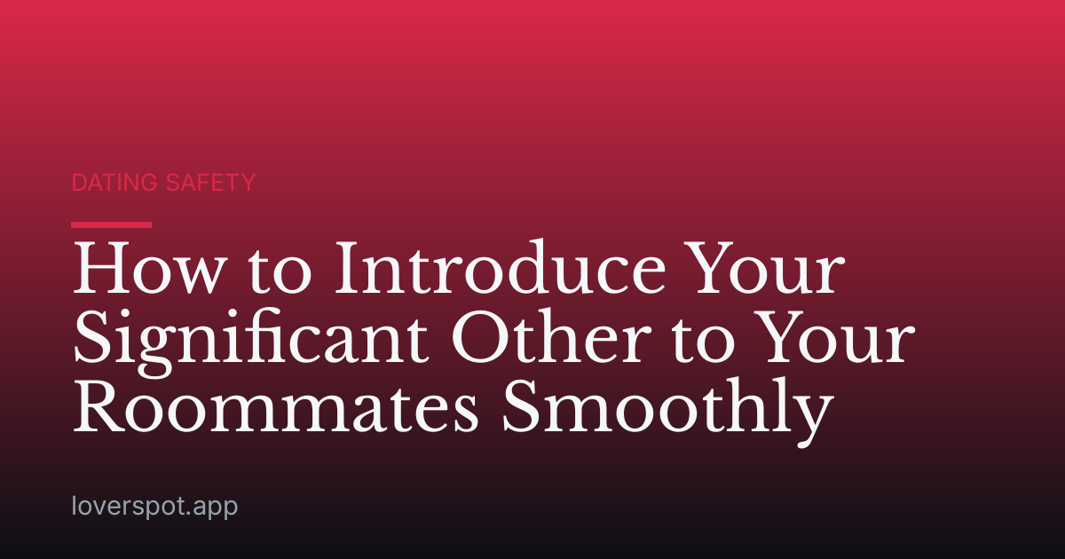 How to Introduce Your Significant Other to Your Roommates Smoothly