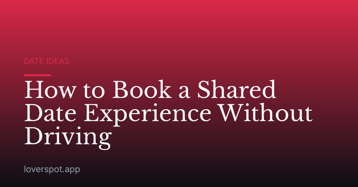 How to Book a Shared Date Experience Without Driving