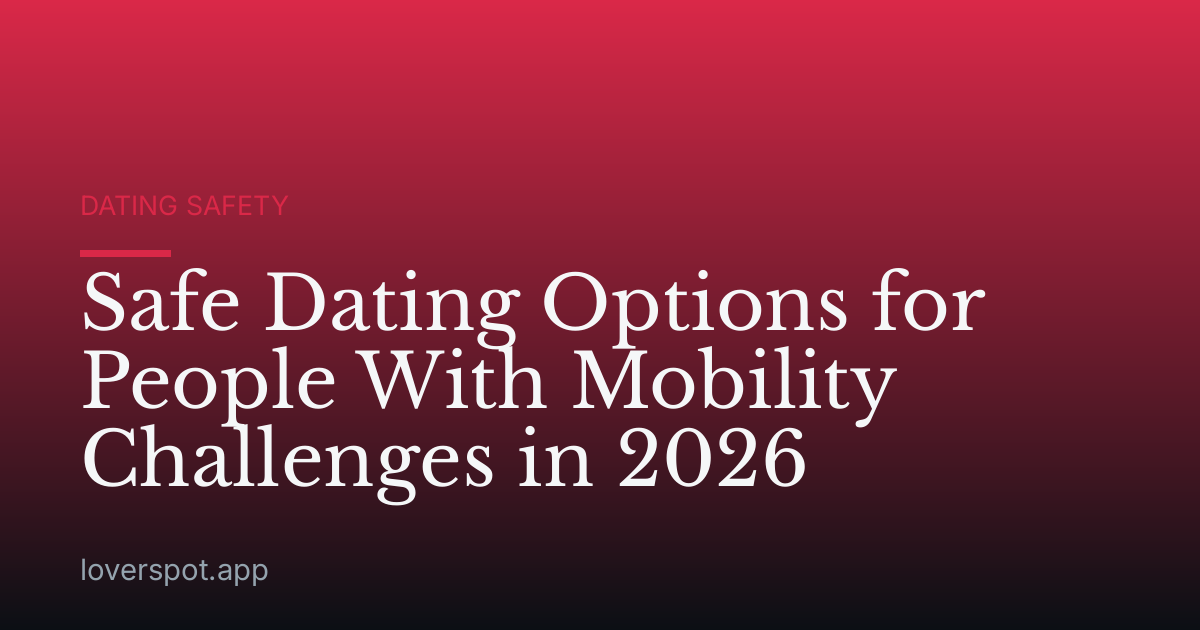Safe Dating Options for People With Mobility Challenges in 2026