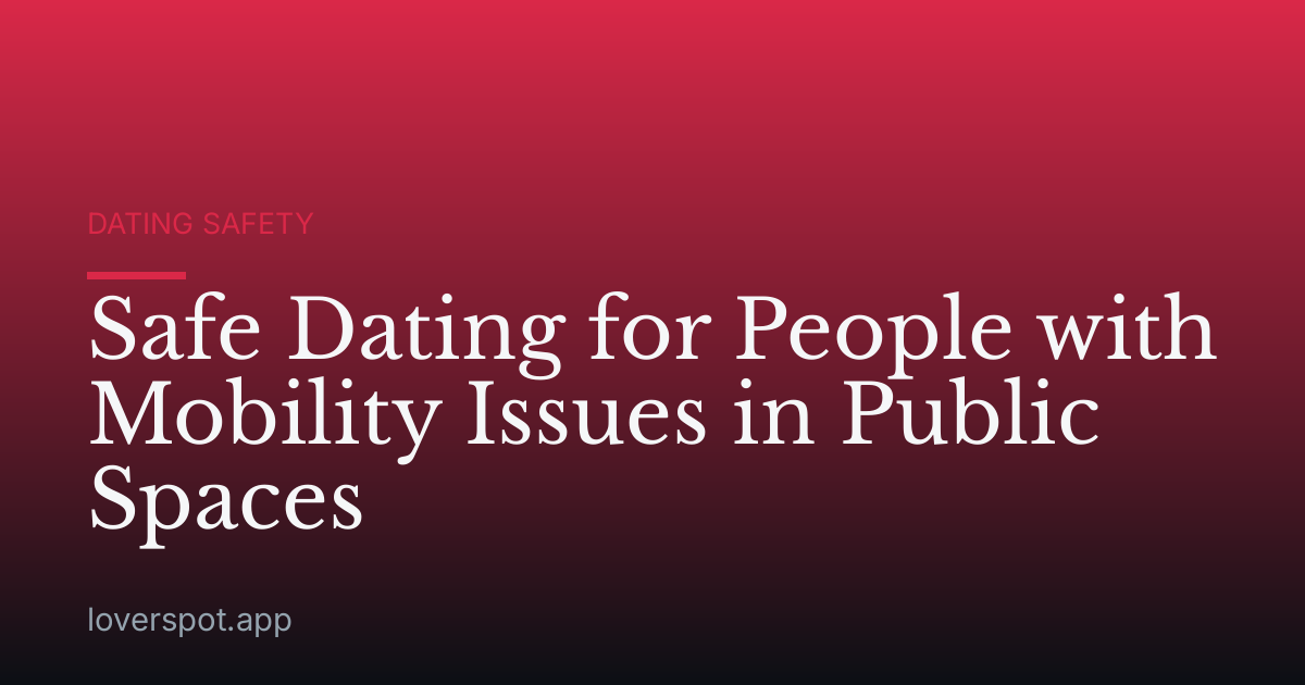Safe Dating for People with Mobility Issues in Public Spaces