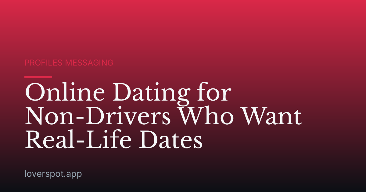 Online Dating for Non-Drivers Who Want Real-Life Dates