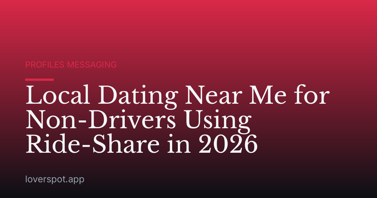 Local Dating Near Me for Non-Drivers Using Ride-Share in 2026