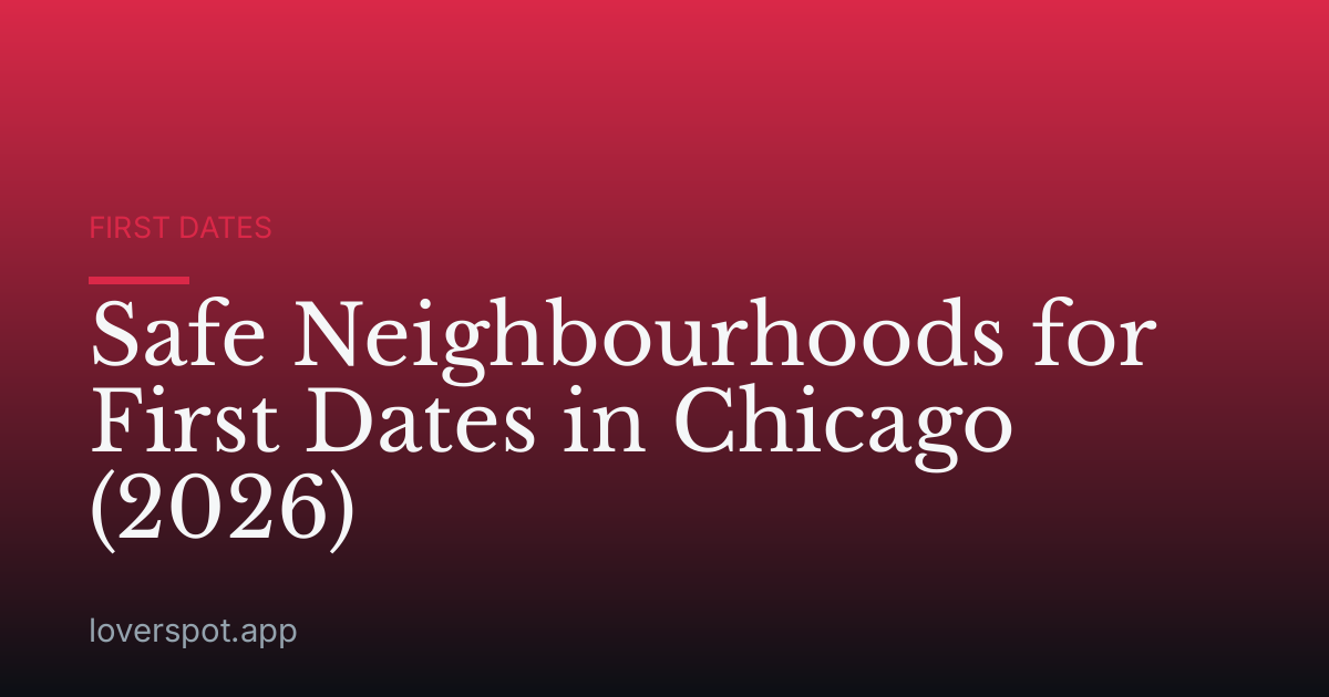 Safe Neighbourhoods for First Dates in Chicago (2026)