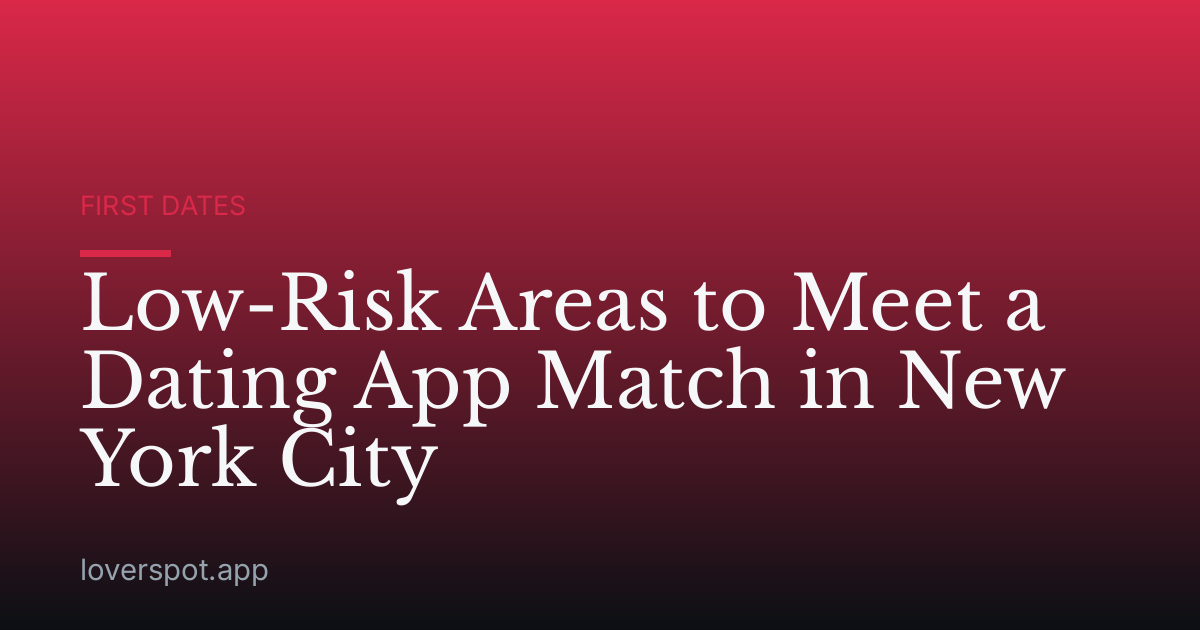 Low-Risk Areas to Meet a Dating App Match in New York City