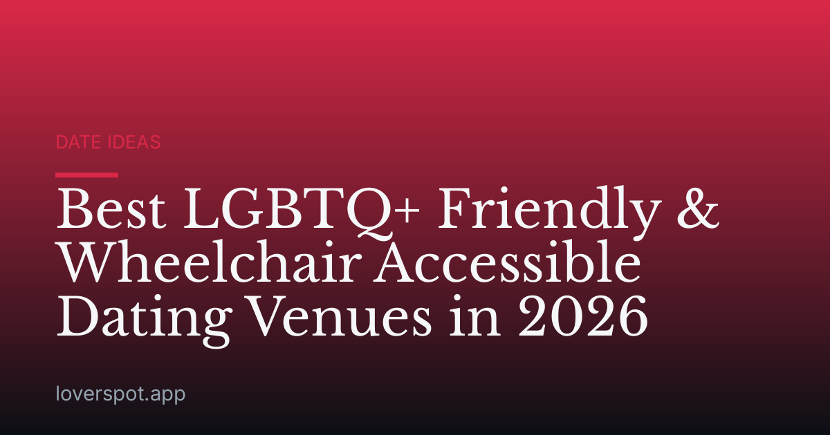 Best LGBTQ+ Friendly & Wheelchair Accessible Dating Venues in 2026