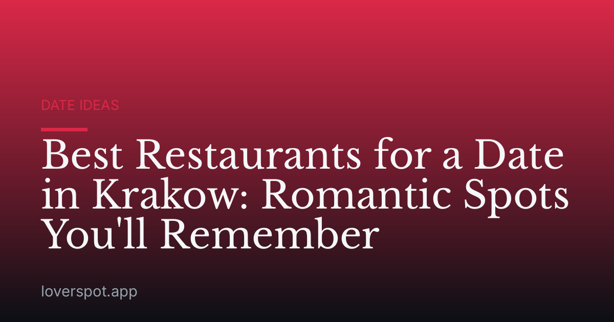 Best Restaurants for a Date in Krakow: Romantic Spots You'll Remember